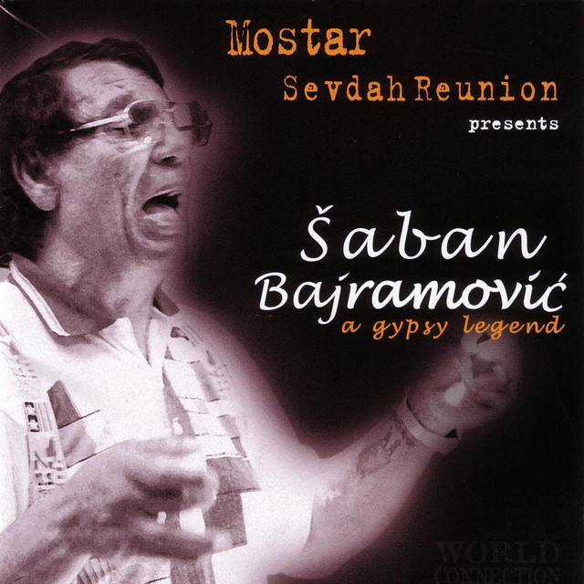 Saban Bajramovic & Mostar Sevdah Reunion